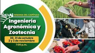 Semana del Capítulo de Ingeniería Agronómica y Zootecnia (Día 4)